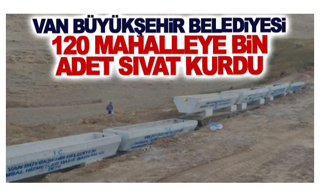 Van Büyükşehir Belediyesi 120 mahalleye bin adet sıvat kurdu