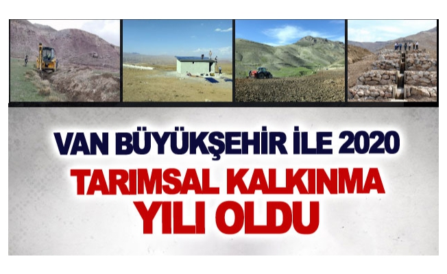 Van Büyükşehir ile 2020 tarımsal kalkınma yılı oldu