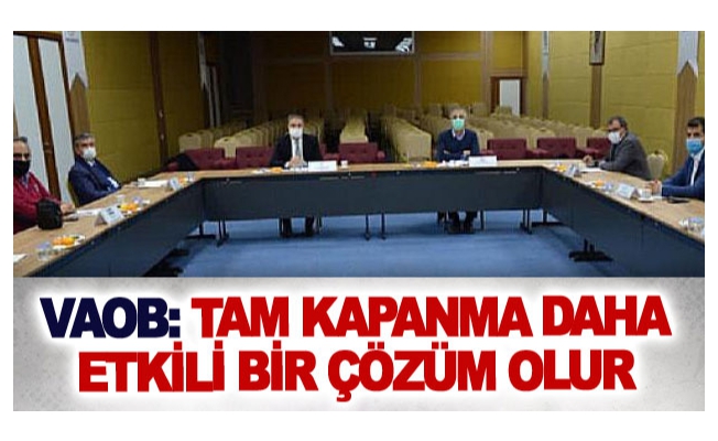 VAOB: Tam kapanma daha etkili bir çözüm olur