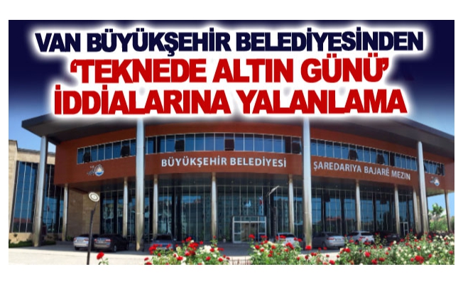 Van Büyükşehir Belediyesinden ‘teknede altın günü’ iddialarına yalanlama