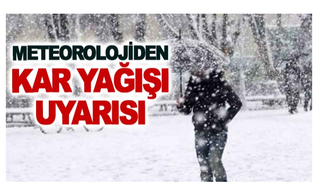 Meteorolojiden kar yağışı uyarısı