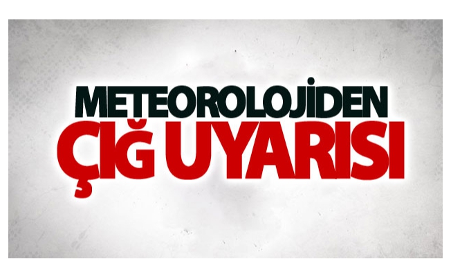 Meteorolojiden çığ uyarısı