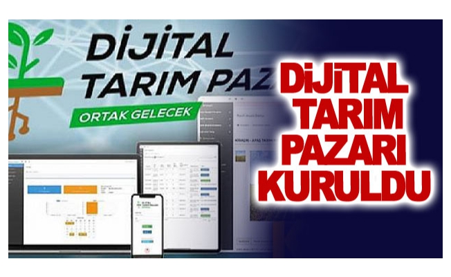 Dijital Tarım Pazarı kuruldu