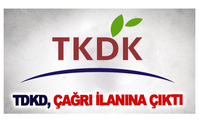 TDKD, çağrı ilanına çıktı