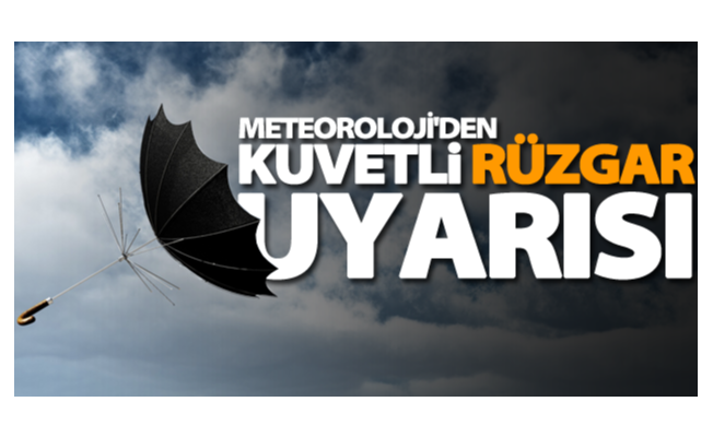 Meteorolojiden kuvvetli fırtına uyarısı