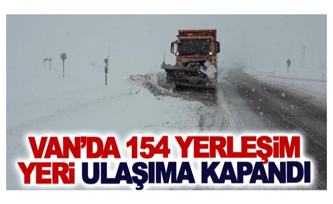 Van’da 154 yerleşim yeri ulaşıma kapandı