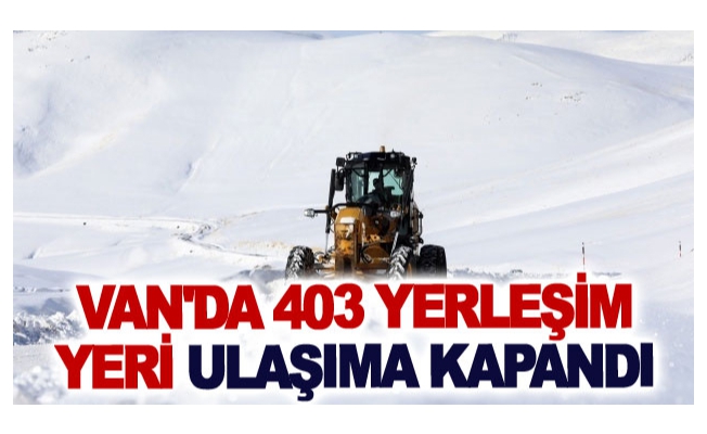 Van'da 403 yerleşim yeri ulaşıma kapandı