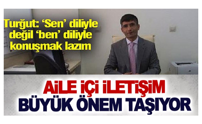 Aile içi iletişim büyük önem taşıyor