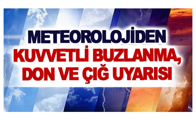 Meteorolojiden kuvvetli buzlanma, don ve çığ uyarısı