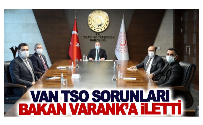 Van TSO sorunları Bakan Varank’a iletti