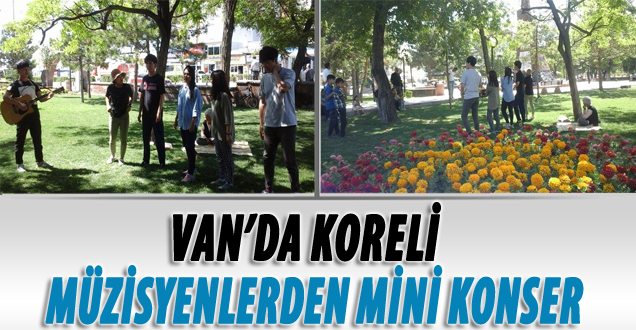 Van'da Koreli Müzisyenlerden Mini Konser!