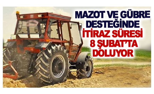 Mazot ve gübre desteğinde itiraz süresi 8 Şubat’ta doluyor