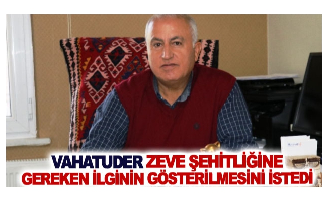 VAHATUDER Zeve Şehitliğine gereken ilginin gösterilmesini istedi