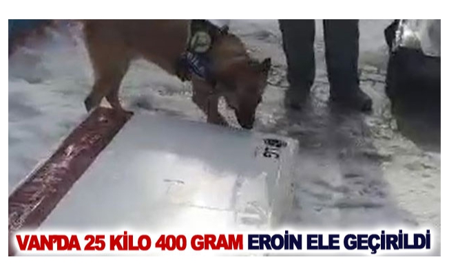 Van’da 25 kilo 400 gram eroin ele geçirildi