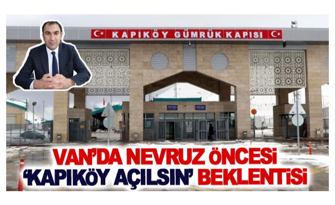 Van’da nevruz öncesi ‘Kapıköy açılsın’ beklentisi