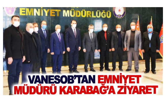 VANESOB’tan Emniyet Müdürü Karabağ’a ziyaret