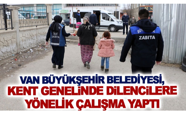 Büyükşehir Belediyesi, kent genelinde dilencilere yönelik çalışma yaptı