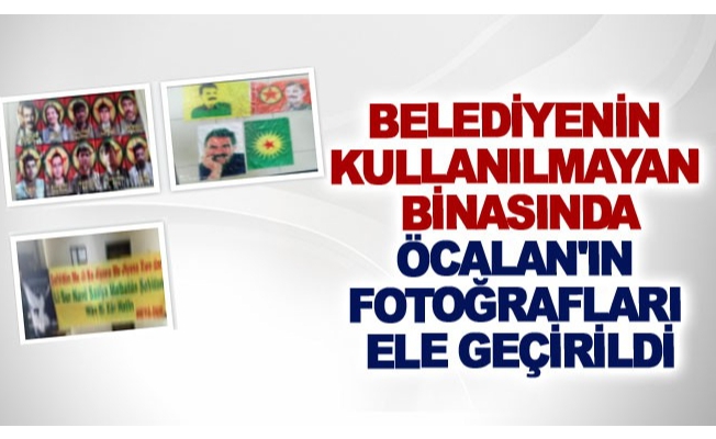 Belediyenin kullanılmayan binasında Öcalan'ın fotoğrafları ele geçirildi