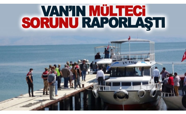 Van’ın Mülteci Sorunu Raporlaştı