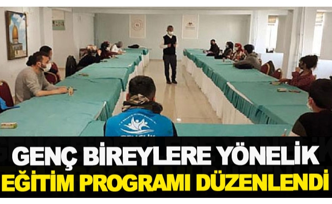 Genç bireylere yönelik eğitim programı düzenlendi