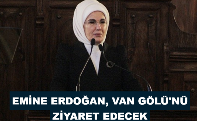 Emine Erdoğan, Van Gölü'nü ziyaret edecek