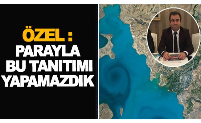 Özel: Parayla bu tanıtımı yapamazdık