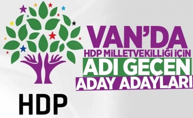HDP Van Milletvekili Aday Adayları Listesi şekilleniyor