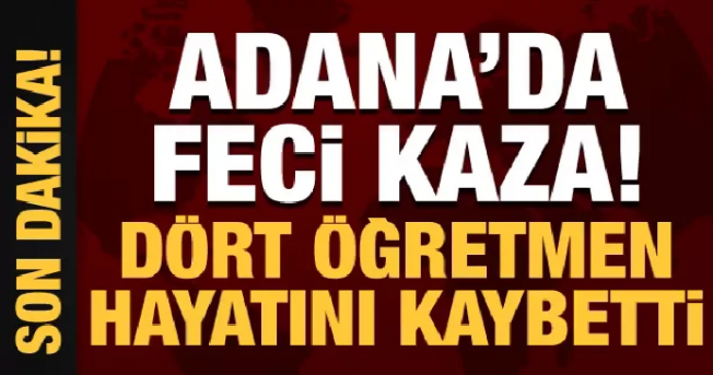 Adana'da Trafik Kazası 4 Ölü