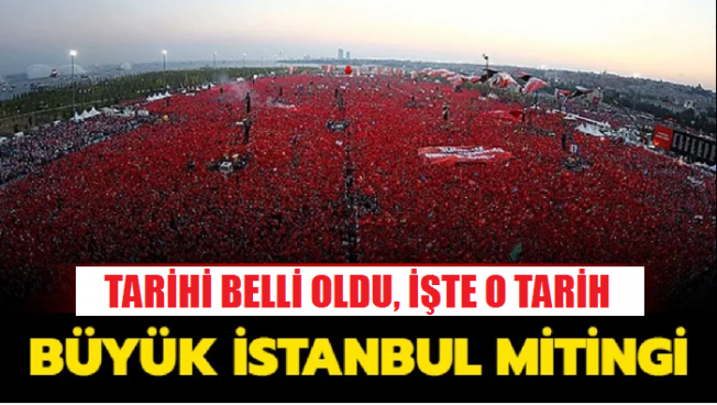 AK Parti Büyük İstanbul Mitingi Ne zaman?