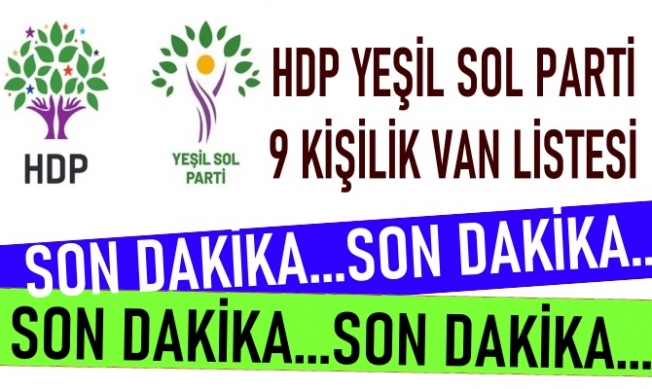 HDP Yeşil Sol Van Milletvekili Adayları Belli Oldu!