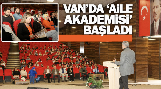 Van'da  “Aile Akademisi” Projesi start aldı.