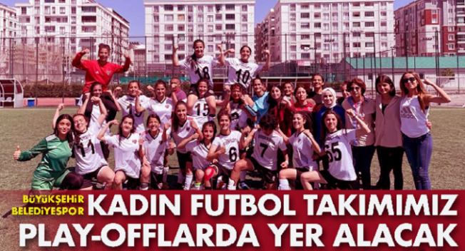 Van Büyükşehir Belediyespor Kadın Futbol takımı Play Off'da !