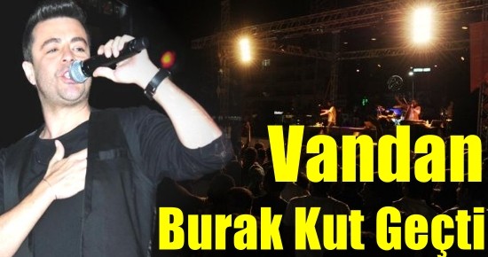 Van'dan Burak Kut Geçti !