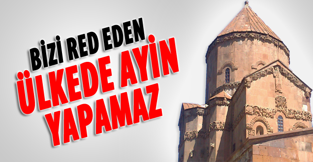 Bizi Ret Eden, Türkiye'de Ayin Yapamaz!