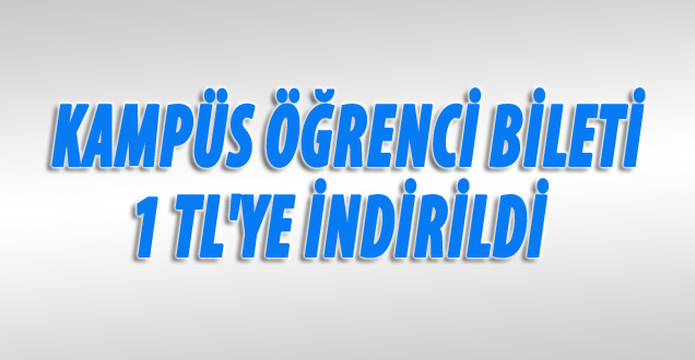 Kampüs Öğrenci Bileti 1 TL'ye İndirildi