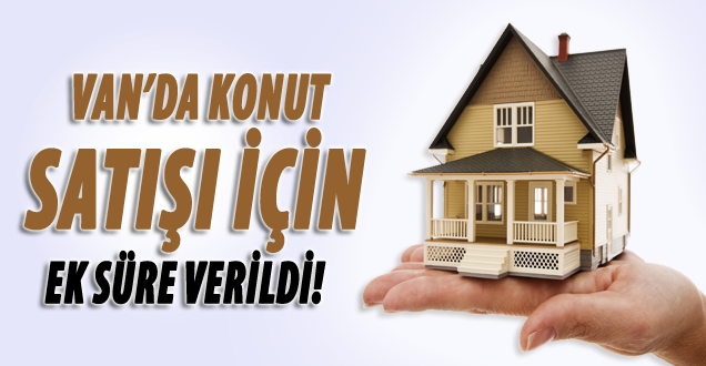 Van'da Konut Satışı İçin Ek Süre