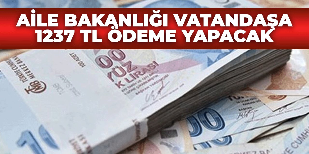 Aile Bakanılığından ihtiyaç sahibi vatandaşa 1237 TL Ödeme