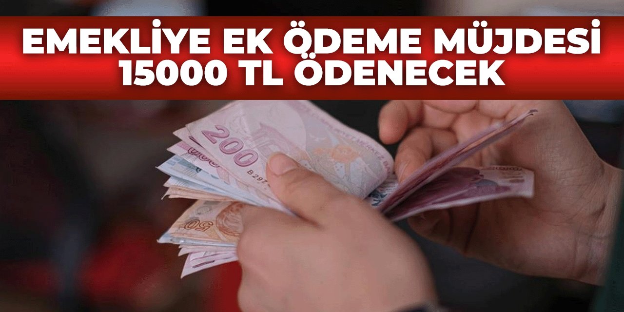 Meclis ONAYLADI! Emekliye Ek 15000 TL Ödeme Yapılacak..