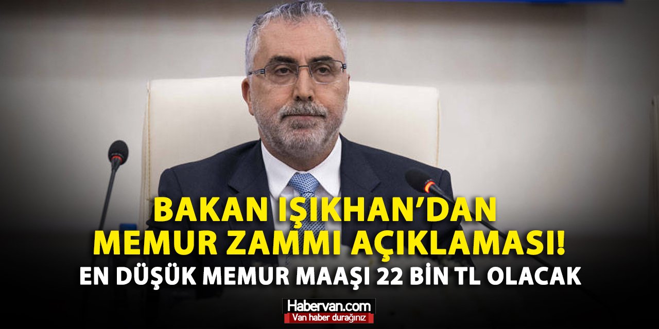 Bakan Işıkhan'dan memur zammı açıklaması! En düşük memur maaşı 22 bin TL olacak