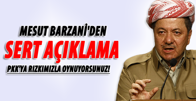 Barzani hükümetinden PKK'ya sert tepki!