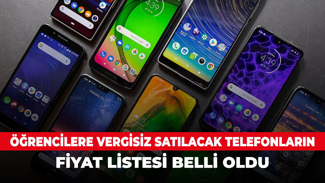 Öğrencilere vergisiz satılacak telefonların fiyat listesi belli oldu