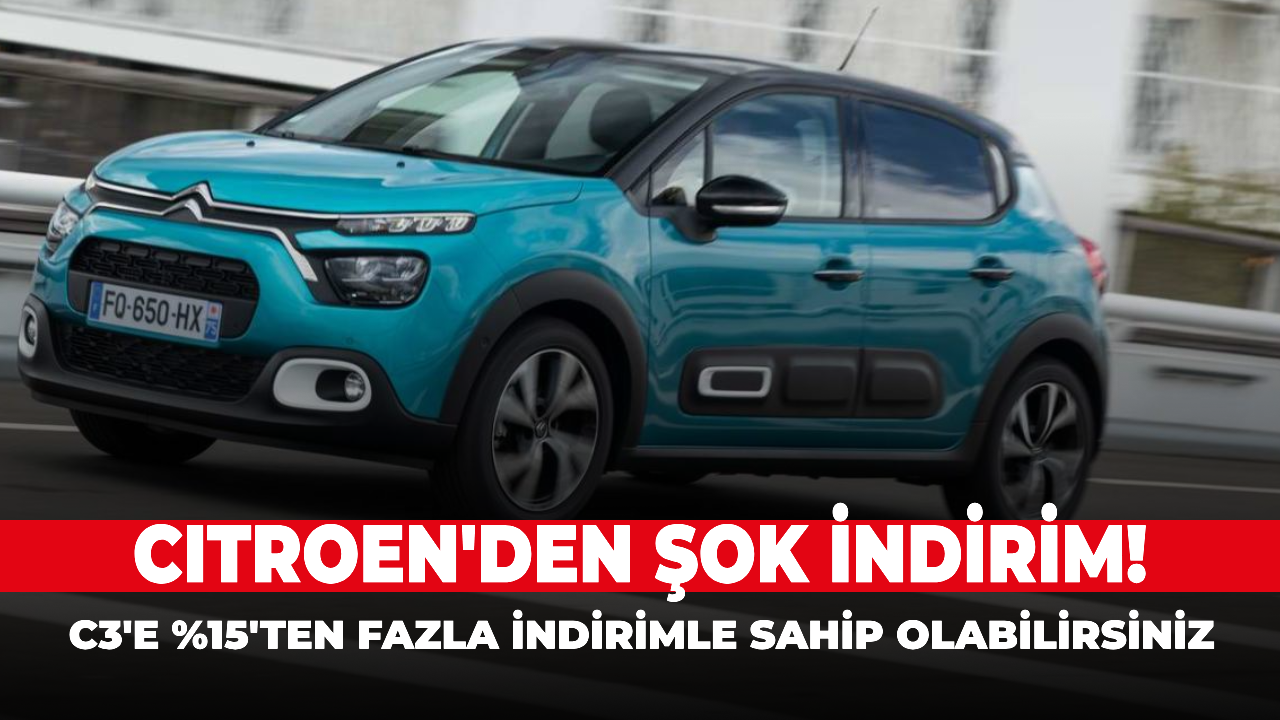 Citroen'den şok indirim! C3'e %15'ten fazla indirimle sahip olabilirsiniz