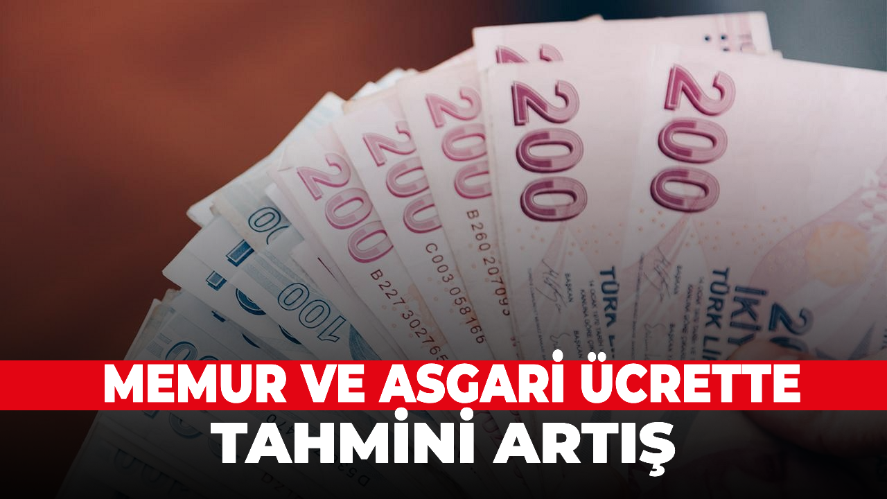 Asgari ve memur ücretlerinde tahmini artış