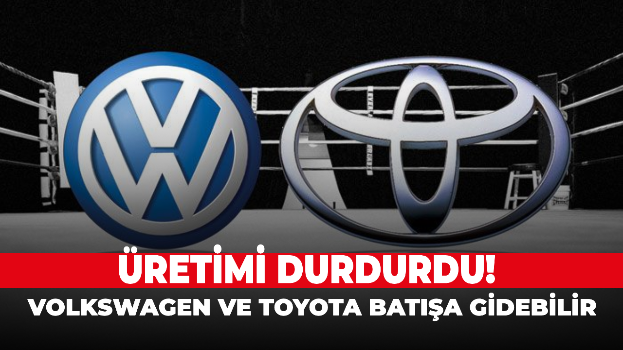 Üretimi durdurdu! Volkswagen ve Toyota batışa gidebilir