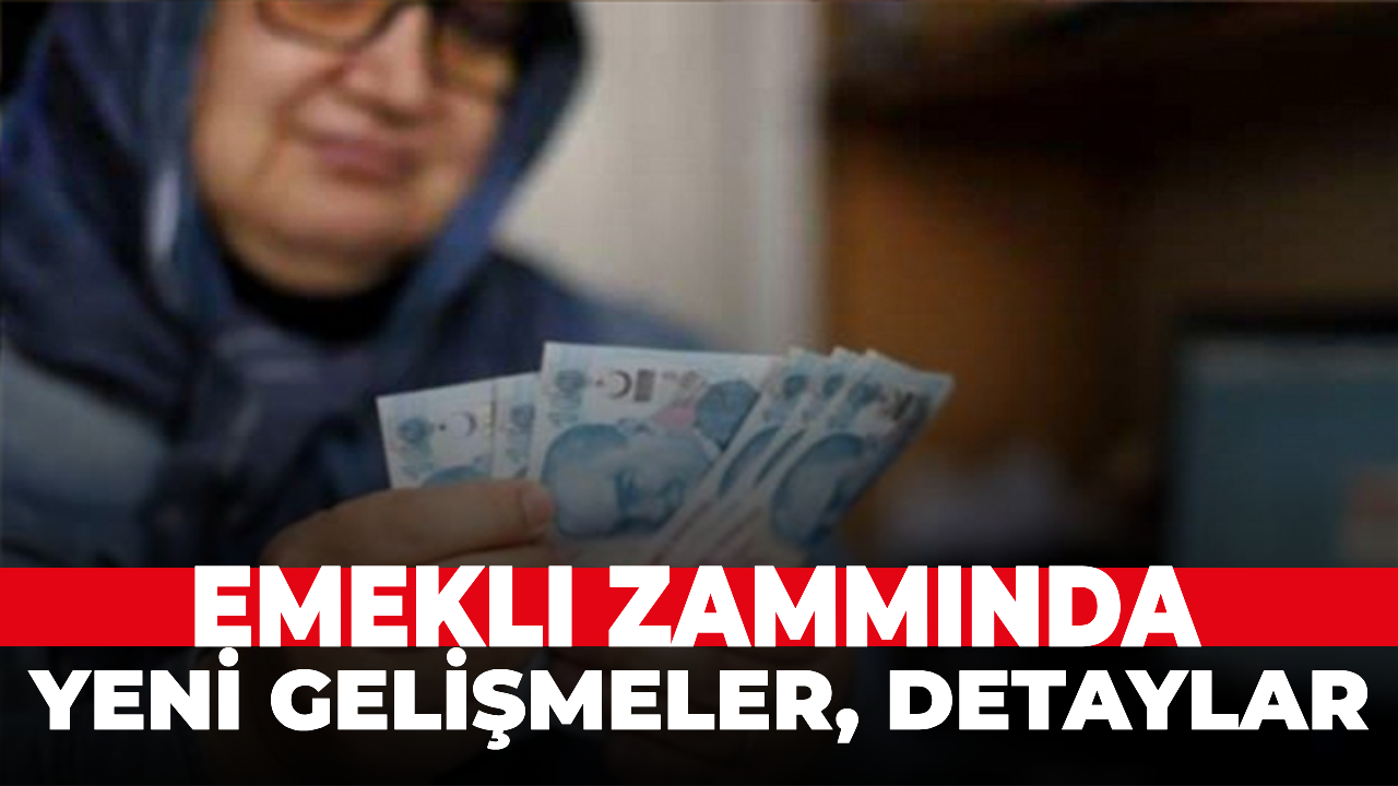 Emekli zammında yeni gelişmeler, detaylar