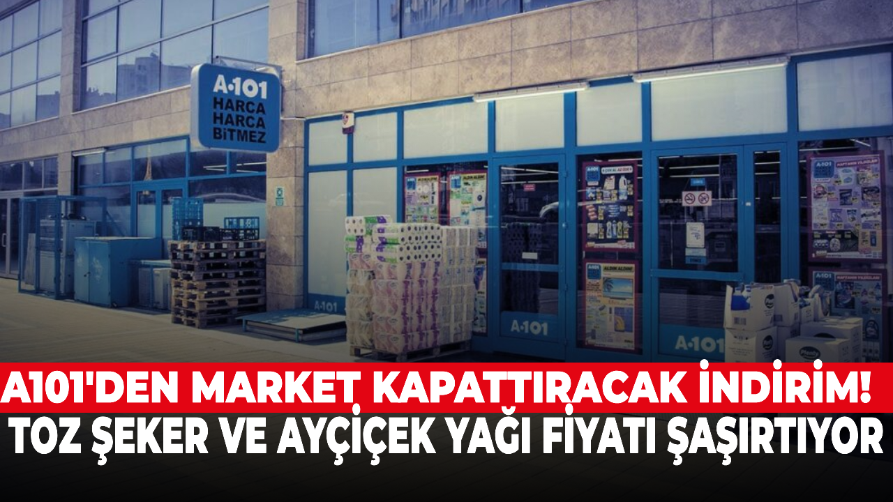 A101'den market kapattıracak indirim! Toz şeker ve ayçiçek yağı fiyatı şaşırtıyor