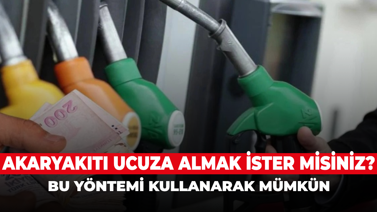 Bu yöntemi kullanırsanız akaryakıtı daha uygun fiyata alacaksınız