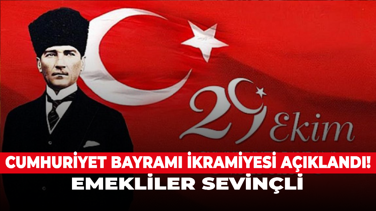 Cumhuriyet Bayramı İkramiyesi açıklandı! Emekliler sevinçli