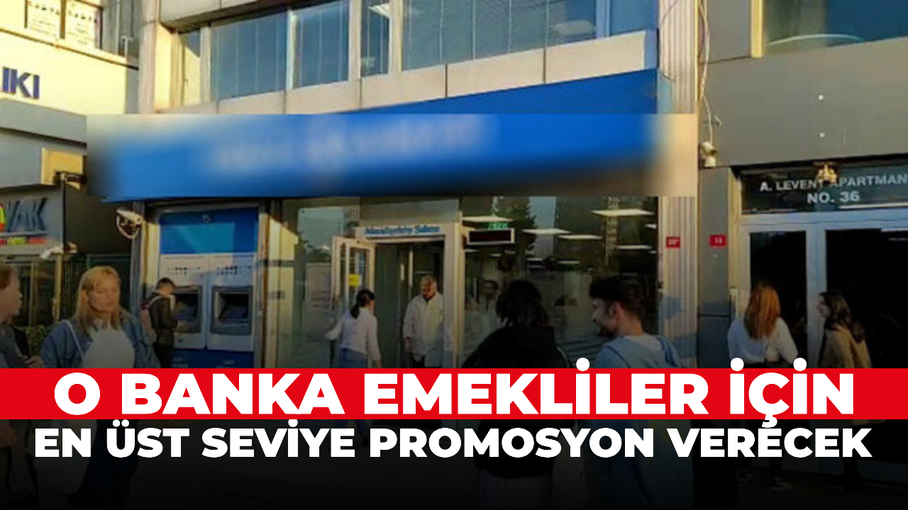 O banka emekliler için en üst seviye promosyon verecek!