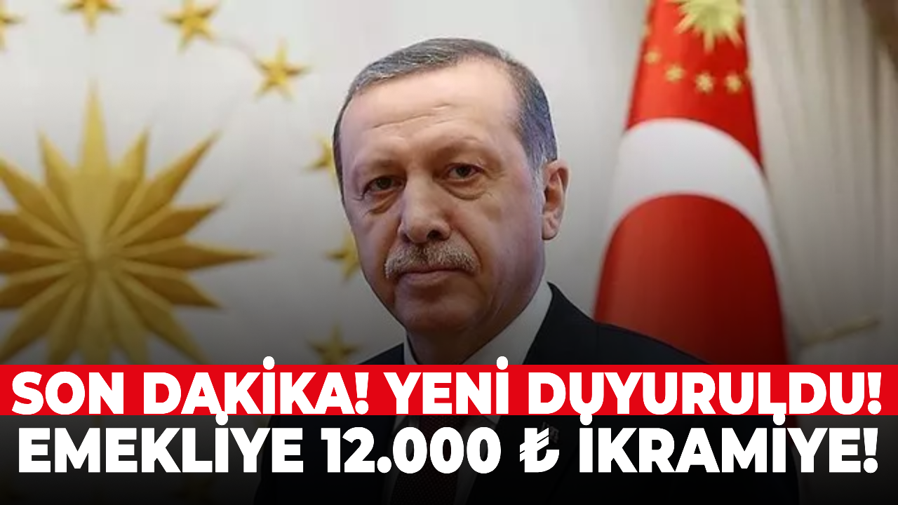 Son dakika! Yeni duyuruldu! Emekliye 12.000 ₺ ikramiye!